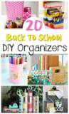 20 Back to School DIY Organizers!
