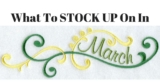 What To STOCK UP On In March!